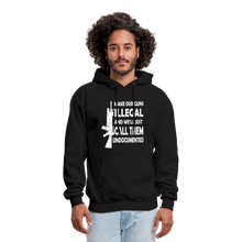 Load image into Gallery viewer, Make Our Guns Illegal And We'll Call Them Undocumented Hoodie - black