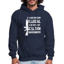 Load image into Gallery viewer, Make Our Guns Illegal And We'll Call Them Undocumented Hoodie - navy