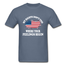 Load image into Gallery viewer, My Rights Don't End Where Your Feelings Begin T-Shirt - denim