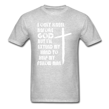 Load image into Gallery viewer, I Only Kneel Before God T-Shirt - heather gray