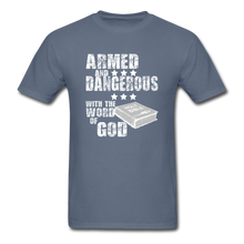 Load image into Gallery viewer, Armed and Dangerous with the Word of God T-Shirt - denim