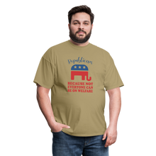 Load image into Gallery viewer, Republican Because Not Everyone Can Be On Welfare T-Shirt - khaki