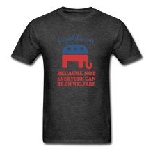 Load image into Gallery viewer, Republican Because Not Everyone Can Be On Welfare T-Shirt - heather black