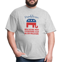 Load image into Gallery viewer, Republican Because Not Everyone Can Be On Welfare T-Shirt - heather gray