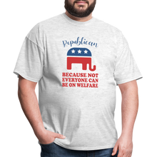 Load image into Gallery viewer, Republican Because Not Everyone Can Be On Welfare T-Shirt - light heather gray