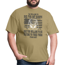 Load image into Gallery viewer, I'm Willing To Die For My Rights T-Shirt - khaki