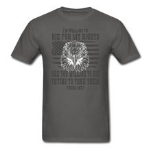 Load image into Gallery viewer, I'm Willing To Die For My Rights T-Shirt - charcoal