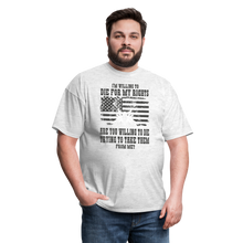 Load image into Gallery viewer, I'm Willing To Die For My Rights T-Shirt - light heather gray