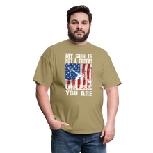 Load image into Gallery viewer, My Gun Is Not A Threat Unless You Are T-Shirt - khaki