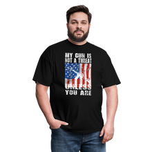 Load image into Gallery viewer, My Gun Is Not A Threat Unless You Are T-Shirt - black