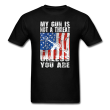 Load image into Gallery viewer, My Gun Is Not A Threat Unless You Are T-Shirt - black