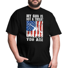 Load image into Gallery viewer, My Gun Is Not A Threat Unless You Are T-Shirt - black