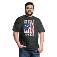 Load image into Gallery viewer, My Gun Is Not A Threat Unless You Are T-Shirt - heather black