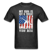 Load image into Gallery viewer, My Gun Is Not A Threat Unless You Are T-Shirt - heather black
