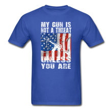 Load image into Gallery viewer, My Gun Is Not A Threat Unless You Are T-Shirt - royal blue