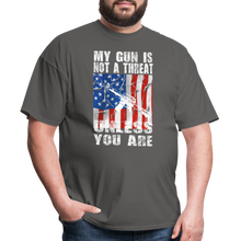 Load image into Gallery viewer, My Gun Is Not A Threat Unless You Are T-Shirt - charcoal