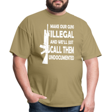 Load image into Gallery viewer, Make Our Guns Illegal And We'll Call Them Undocumented T-Shirt - khaki