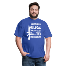 Load image into Gallery viewer, Make Our Guns Illegal And We'll Call Them Undocumented T-Shirt - royal blue