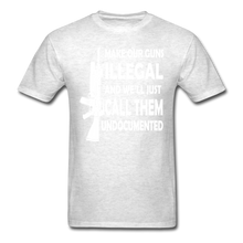 Load image into Gallery viewer, Make Our Guns Illegal And We'll Call Them Undocumented T-Shirt - light heather gray