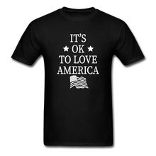 Load image into Gallery viewer, It's Okay To Love America T-Shirt - black