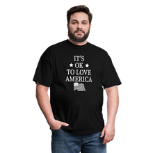 Load image into Gallery viewer, It's Okay To Love America T-Shirt - black