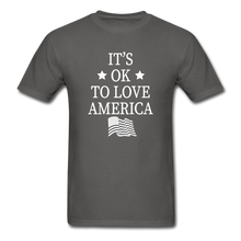 Load image into Gallery viewer, It's Okay To Love America T-Shirt - charcoal