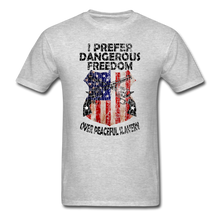 Load image into Gallery viewer, I Prefer Dangerous Freedom T-Shirt - heather gray