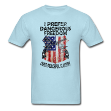 Load image into Gallery viewer, I Prefer Dangerous Freedom T-Shirt - powder blue