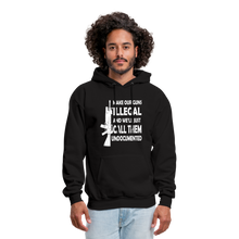Load image into Gallery viewer, Make Our Guns Illegal And We&#39;ll Call Them Undocumented Hoodie - black
