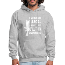 Load image into Gallery viewer, Make Our Guns Illegal And We&#39;ll Call Them Undocumented Hoodie - heather gray
