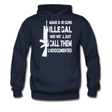 Load image into Gallery viewer, Make Our Guns Illegal And We&#39;ll Call Them Undocumented Hoodie - navy

