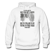 Load image into Gallery viewer, I&#39;m Willing To Die For My Rights Hoodie - white

