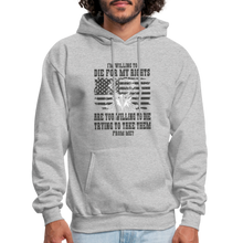 Load image into Gallery viewer, I&#39;m Willing To Die For My Rights Hoodie - heather gray
