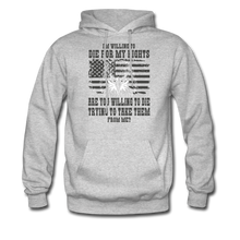 Load image into Gallery viewer, I&#39;m Willing To Die For My Rights Hoodie - heather gray
