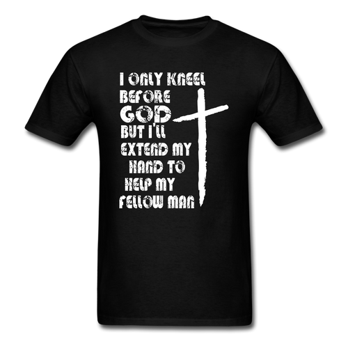 I Only Kneel Before God T-Shirt - black