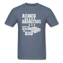 Load image into Gallery viewer, Armed and Dangerous with the Word of God T-Shirt - denim
