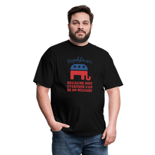 Load image into Gallery viewer, Republican Because Not Everyone Can Be On Welfare T-Shirt - black
