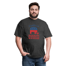 Load image into Gallery viewer, Republican Because Not Everyone Can Be On Welfare T-Shirt - heather black
