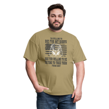Load image into Gallery viewer, I&#39;m Willing To Die For My Rights T-Shirt - khaki
