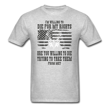 Load image into Gallery viewer, I&#39;m Willing To Die For My Rights T-Shirt - heather gray
