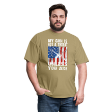 Load image into Gallery viewer, My Gun Is Not A Threat Unless You Are T-Shirt - khaki
