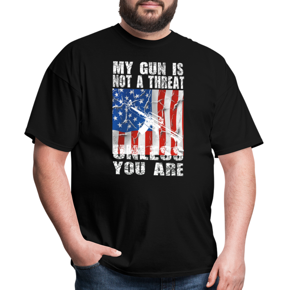 My Gun Is Not A Threat Unless You Are T-Shirt - black