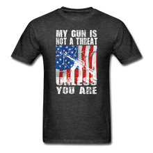 Load image into Gallery viewer, My Gun Is Not A Threat Unless You Are T-Shirt - heather black
