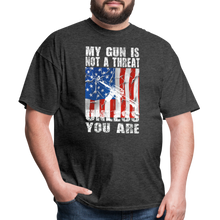 Load image into Gallery viewer, My Gun Is Not A Threat Unless You Are T-Shirt - heather black
