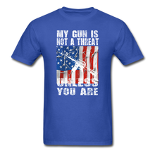 Load image into Gallery viewer, My Gun Is Not A Threat Unless You Are T-Shirt - royal blue
