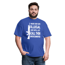Load image into Gallery viewer, Make Our Guns Illegal And We&#39;ll Call Them Undocumented T-Shirt - royal blue
