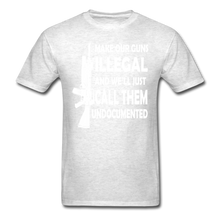 Load image into Gallery viewer, Make Our Guns Illegal And We&#39;ll Call Them Undocumented T-Shirt - light heather gray
