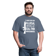 Load image into Gallery viewer, Make Our Guns Illegal And We&#39;ll Call Them Undocumented T-Shirt - denim
