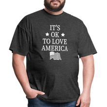 Load image into Gallery viewer, It&#39;s Okay To Love America T-Shirt - heather black
