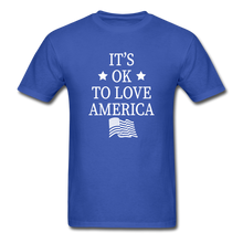 Load image into Gallery viewer, It&#39;s Okay To Love America T-Shirt - royal blue
